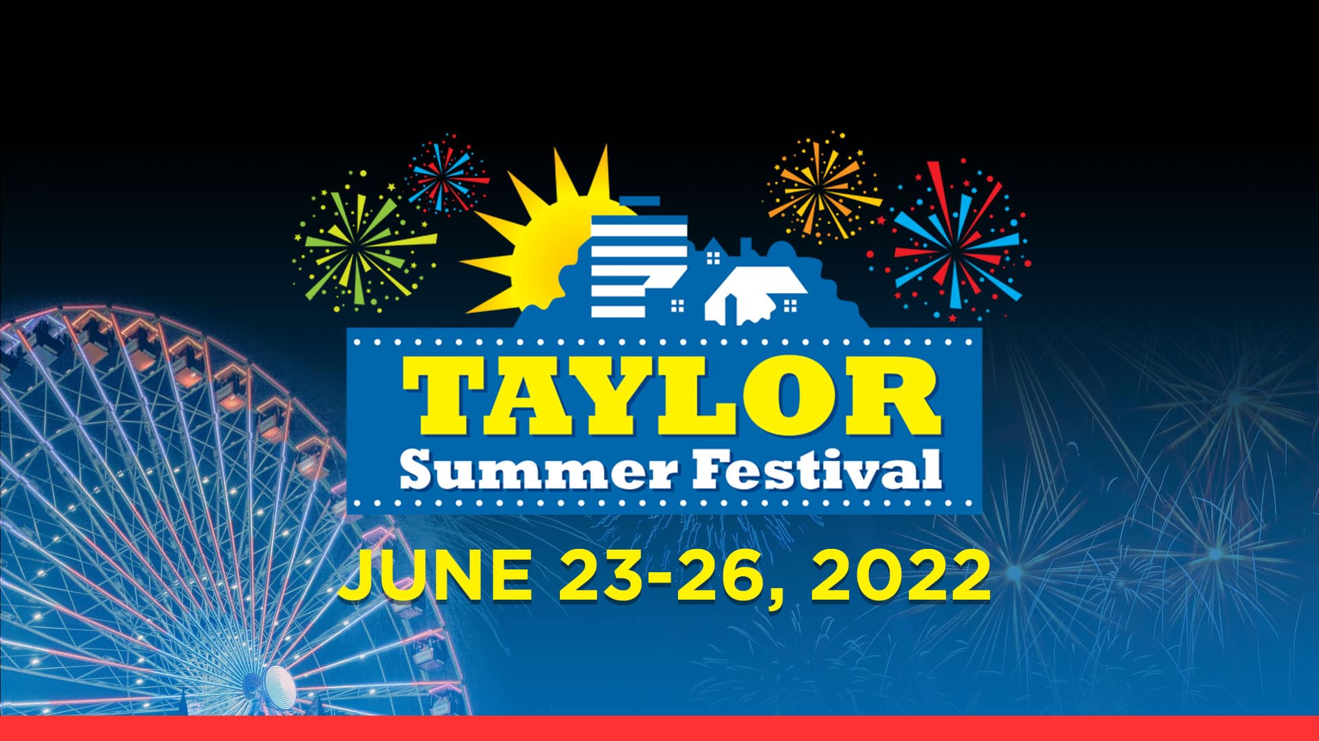 Taylor Summer Festival; June 23-26, 2022; featuring image of ferris wheel in background