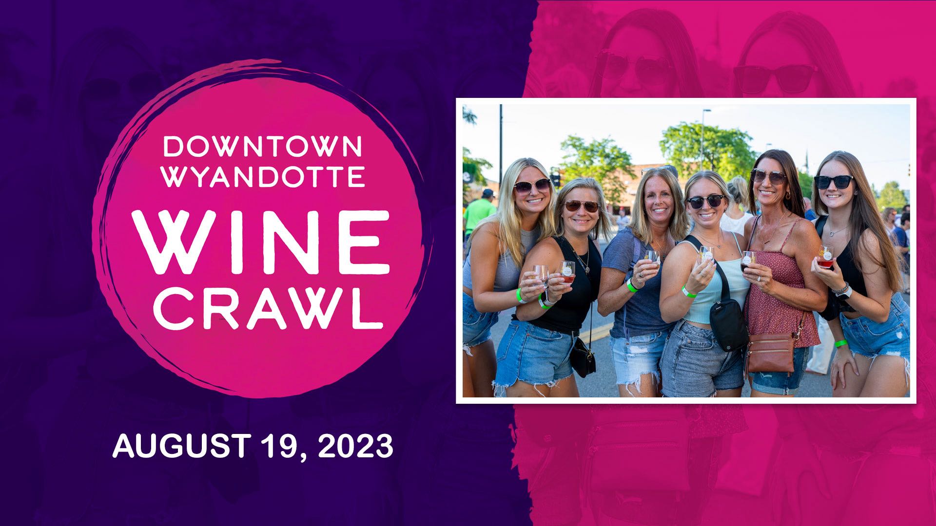 Downtown Wyandotte Wine Crawl; August 19, 2023; featuring image of group of young ladies posing with wine glasses