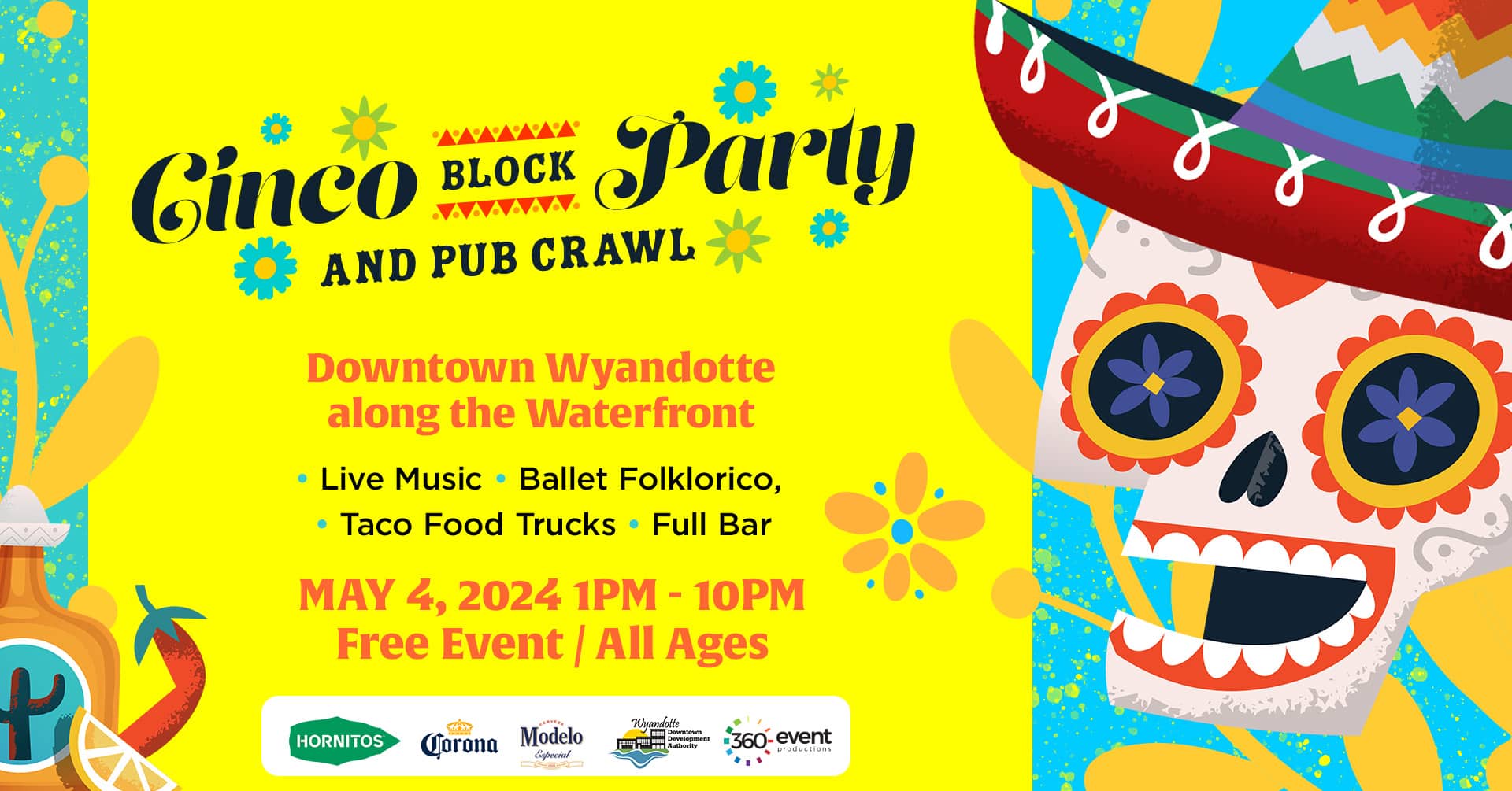 Cinco Block Party and Pub Crawl, Downtown Wyandotte along the waterfront, live music, ballet folklorico, taco food trucks, full bar, May 4, 2024, 1pm to 10pm, Free Event, All Ages; sponsor logos Hornitos, Corona, Modelo, Wyandotte DDA, 360 Event Productions; graphic of Día de los Muertos skull with sombrero